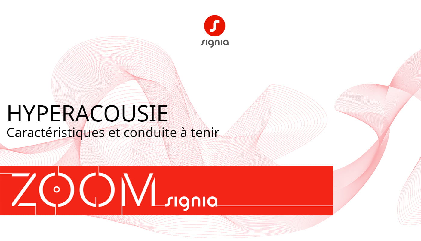 Zoom Signia Hyperacousie : caractéristiques et conduite à tenir