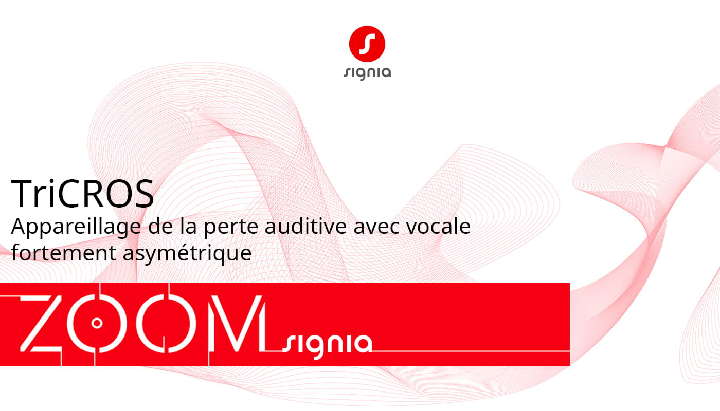 ZOOM Signia TriCROS sur l'appareillage de la perte auditive avec vocale fortement asymétrique