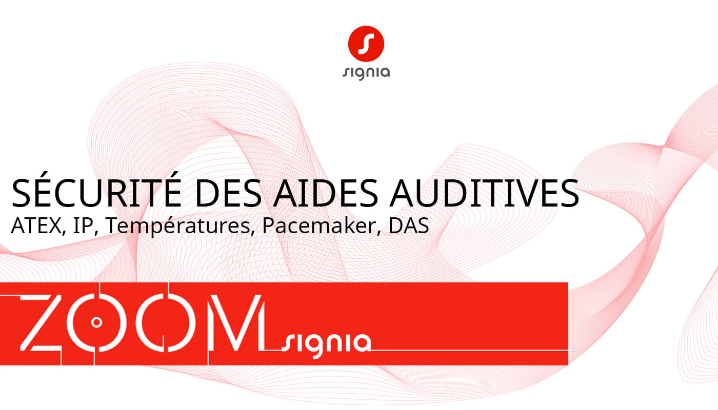 Zoom Signia Sécurité des aides auditives, normes atex, ip68, températures, pacemaker, DAS
